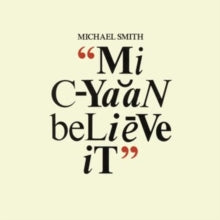 Michael Smith - Mi Cyaan Believe It (Black History Month) - Vinyl Reco