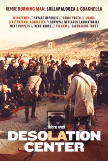 DESOLATION CENTER - DIR BY STUART SWEZEY (FT SONIC YOUTH, MINUTEME -
