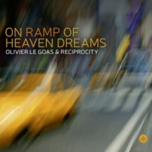 LE GOAS OLIVIER & RE - ON RAMP OF HEAVEN DREAMS - CD
