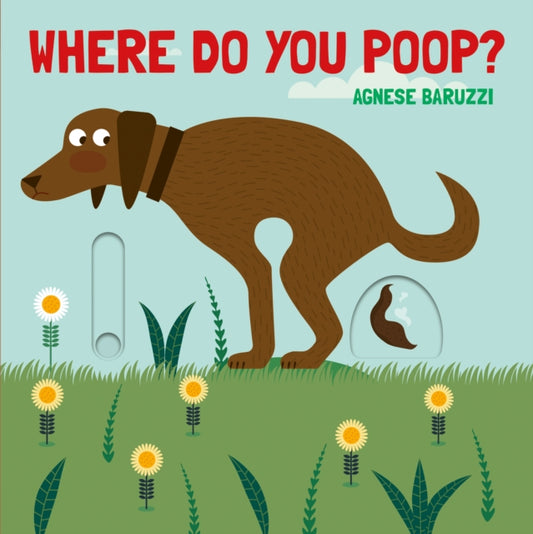 Agnese Baruzzi - Where Do You Poop? - New Board book