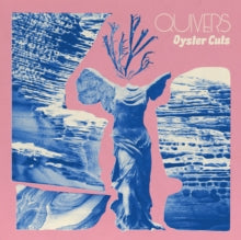 Quivers - Oyster Cuts LP  RELEASE DATE 09/08/24 (THIS CAN CHANGE!) -