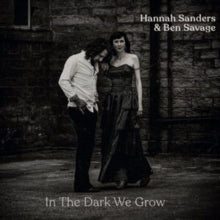 Hannah Sanders & Ben - In The Dark We Grow - CD