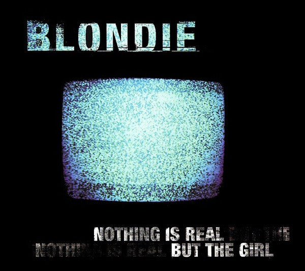 Blondie - Nothing Is Real But The Girl - Used CD