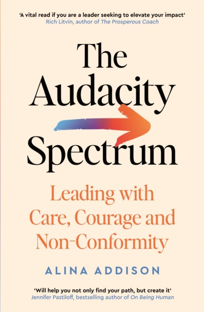 Alina Addison - Audacity Spectrum : Leading with Care, Courage and Non