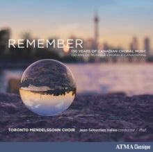 Toronto Mendelssohn - Remember 130 Years of Canadian Choral Music - CD