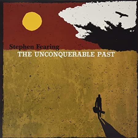 FEARING STEPHEN - UNCONQUERABLE PAST THE - Vinyl Record