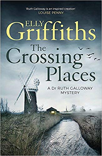 Elly Griffiths - Crossing Places   The Dr Ruth Galloway Mysteries 1 -