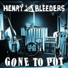 Henry & The Bleeders - Gone To Pot - CD