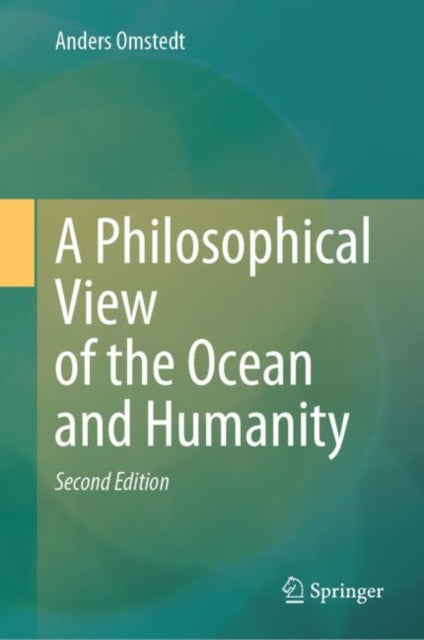 Anders Omstedt - A Philosophical View of the Ocean and Humanity : Seco