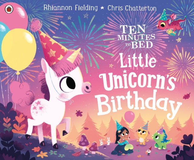 Rhiannon Fielding - Ten Minutes to Bed: Little Unicorn's Birthday
