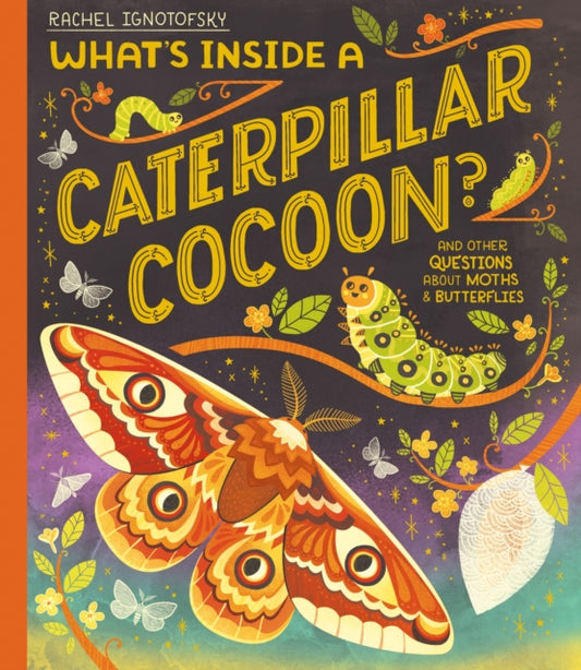 Rachel Ignotofsky - What&#39;s Inside a Caterpillar Cocoon? : And othe