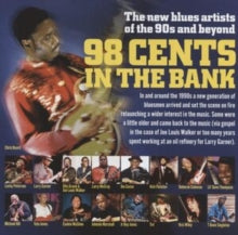 98 Cents In The Bank: The New Blues Of The 90s and Beyond - CD