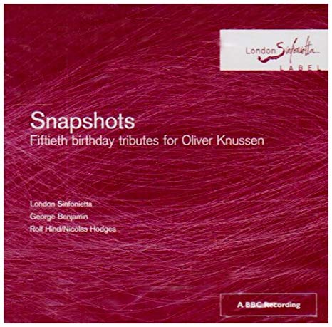 Various Composers - Snapshots: Oliver Knussen Tribute (London Sinfoniett