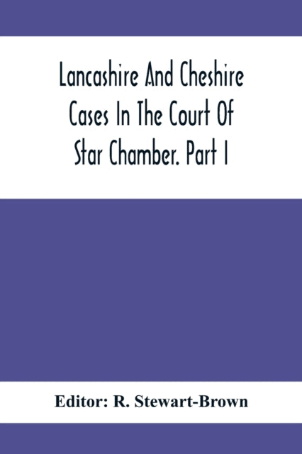 Stewart-Brown - Lancashire And Cheshire Cases In The Court Of Star Cha