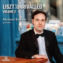 Michael Kaykov - Liszt: Unrivalled, Volume 2 - CD