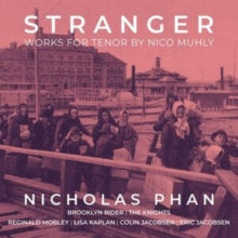 NICHOLAS PHAN - STRANGER - WORKS BY NICO MUHLY - CD
