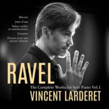 Vincent Larderet - Ravel: Complete Works for Solo Piano Vol. 1 - CD