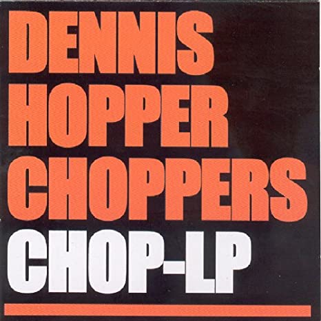 Dennis Hopper Choppe - Chop-LP - CD