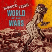BURNING FERNS - WORLD OF THE WARS - CD
