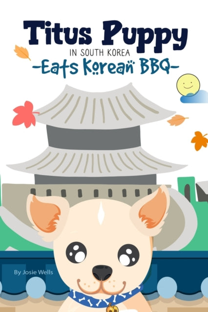 Wells - Titus Puppy in South Korea Eats Korean BBQ - New paperback or