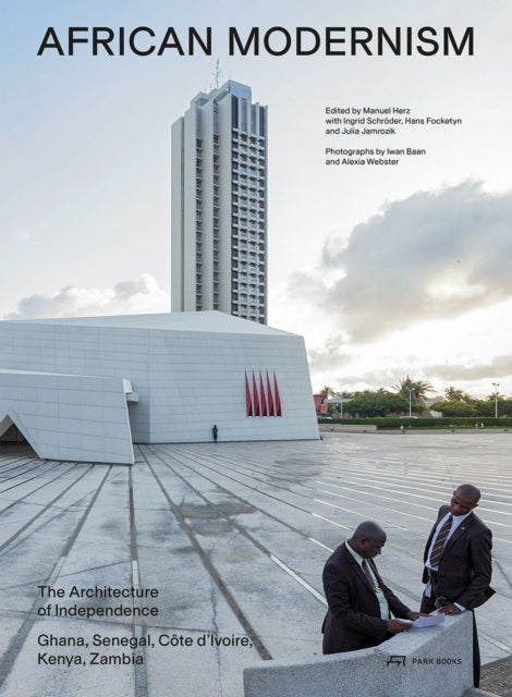 African Modernism : The Architecture of Independence. Ghana, Senegal,