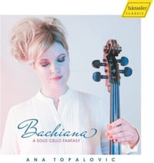 ANA TOPALOVIC - BACHIANA:CELLO FANTASY - CD