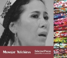 Munojat Yulchieva - Selected Pieces - Classical Music of Central Asia -