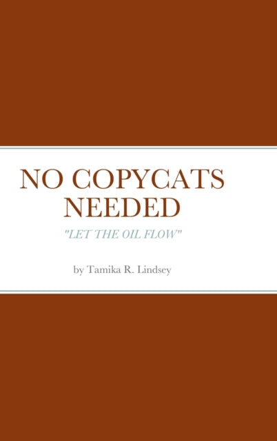 LINDSEY - NO COPYCATS NEEDED  LET THE OIL FLOW - New hardback or cased