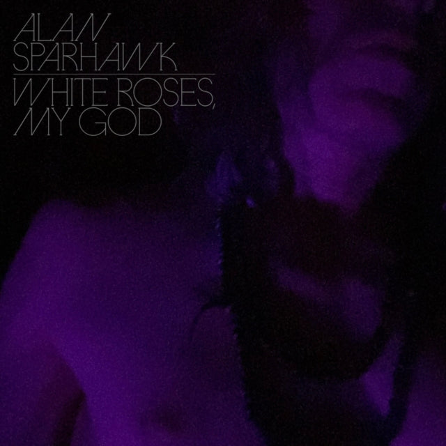 ALAN SPARHAWK - WHITE ROSES, MY GOD - Vinyl Record VL