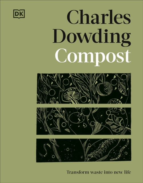 Charles Dowding - Compost : Transform Waste into New Life - New Hardba