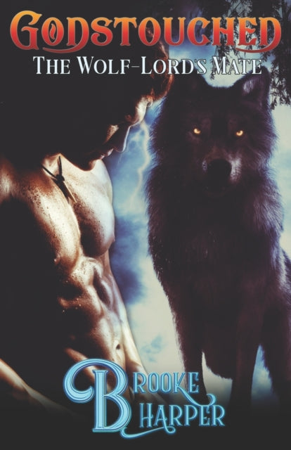 Harper - Godstouched  The Wolf-Lord's Mate  An Mpreg Fantasy Romance -