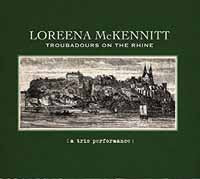 LOREENA MCKENNITT - TROUBADOURS ON THE RHINE (A TRIO PERFORMANCE) - CD