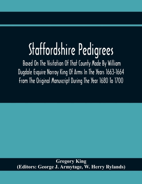King - Staffordshire Pedigrees Based On The Visitation Of That County