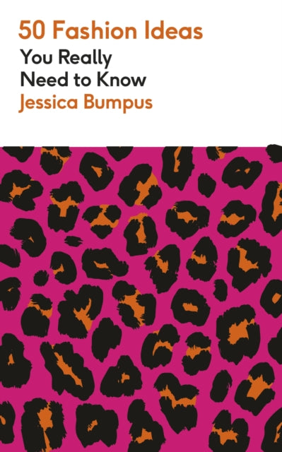 Jessica Bumpus - 50 Fashion Ideas You Really Need to Know - New Paperb