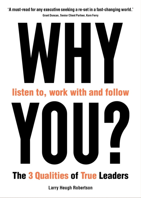 Larry Heugh Robertso - WHY listen to, work with and follow YOU? : The