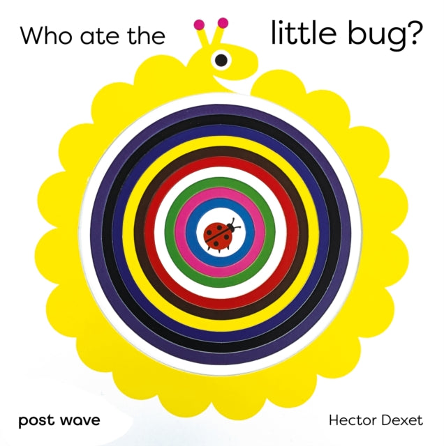 Hector Dexet - Who Ate the Little Bug? - New Board book