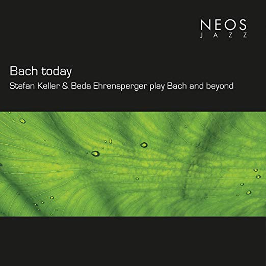 Johann Sebastian Bac - Bach Today: Stefan Keller & Beda Ehrensperger Pla