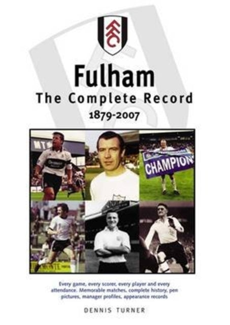 Dennis Turner - Fulham FC: The Complete Record 1879-2007 - New Paperba