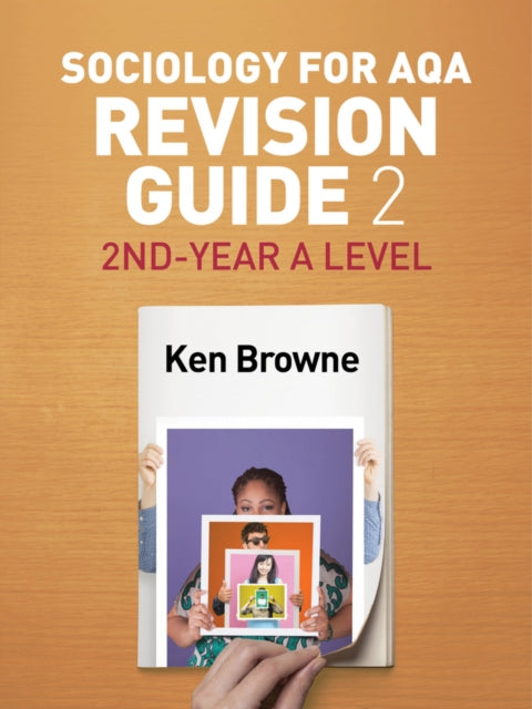 Ken Browne - Sociology for AQA Revision Guide 2: 2nd-Year A Level - Pa