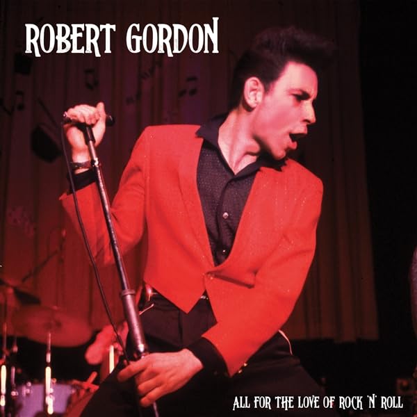 Robert Gordon - All for the Love of Rock N' Roll  LP Red  RELEASE DATE 2