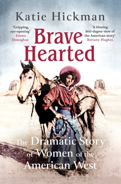Katie Hickman - Brave Hearted : The Dramatic Story of Women of the Ame