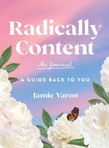 Jamie Varon - Radically Content: The Journal : A Guide Back to You - H