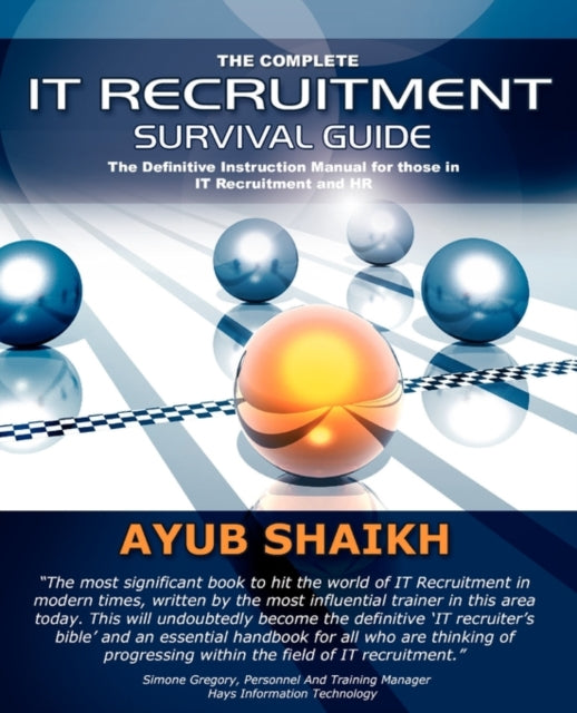 Ayub Shaikh - Complete IT Recruitment Survival Guide : The Ultimate In