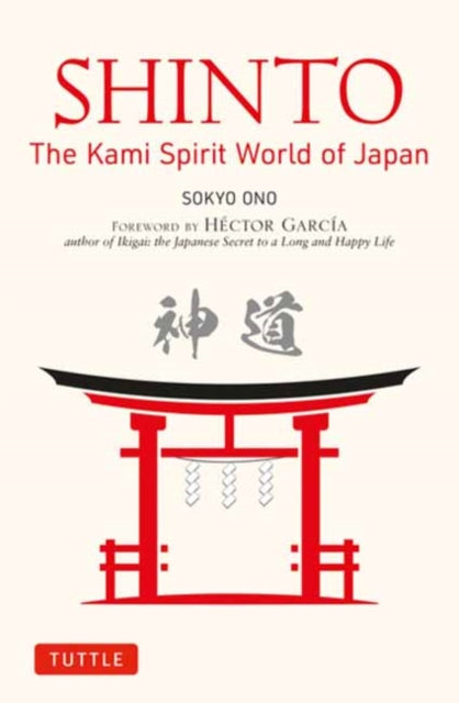 Hector Garcia - Shinto: The Kami Spirit World of Japan - Paperback