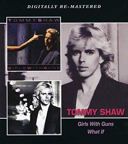Tommy Shaw - Girls With Guns / What If - CD