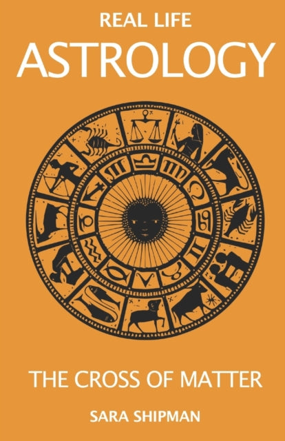 Shipman - Real Life Astrology  The Cross of Matter - New paperback or