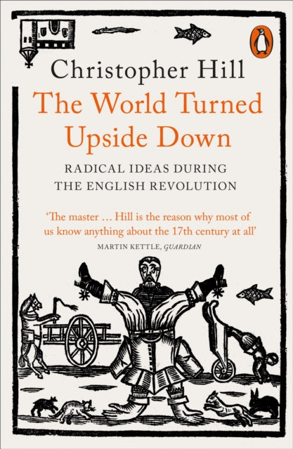 Christopher Hill - World Turned Upside Down : Radical Ideas During the