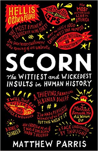 Matthew Parris - Scorn : The Wittiest and Wickedest Insults in Human H