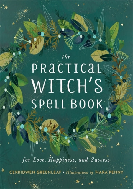 Cerridwen Greenleaf - Practical Witch's Spell Book : For Love, Hap