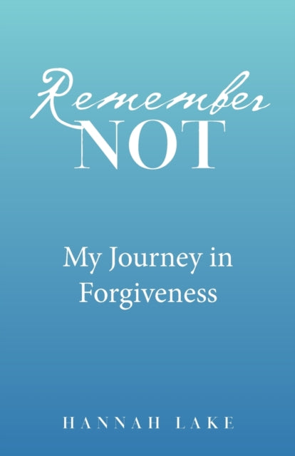 Lak - Remember Not  My Journey in Forgiveness - New paperback or softb